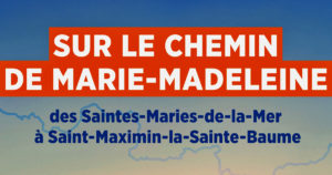 Lire la suite à propos de l’article Si le Chemin de Marie-Madeleine nous était conté…