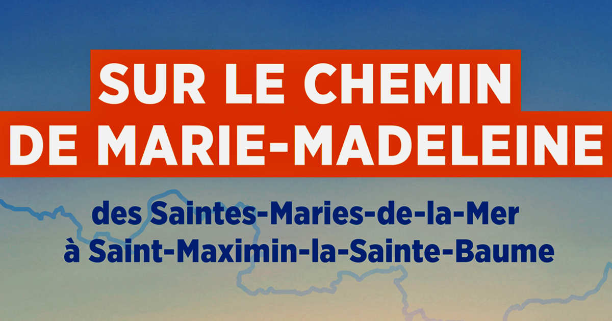 Lire la suite à propos de l’article Si le Chemin de Marie-Madeleine nous était conté…