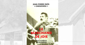 Lire la suite à propos de l’article Chouchou au Scamandre ce vendredi pour la présentation de son livre « Le Marchand de joie »
